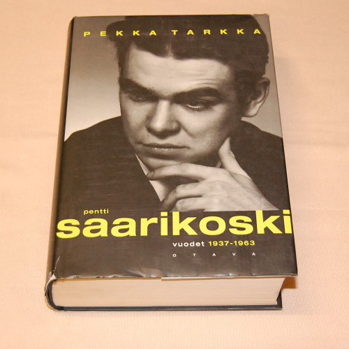 Pekka Tarkka Pentti Saarikoski vuodet 1937-1963
